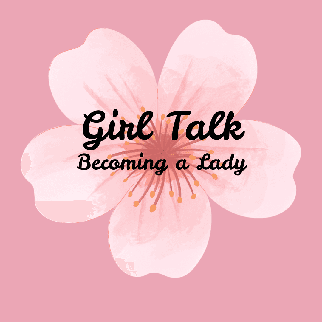Girl Talk: Becoming a Lady