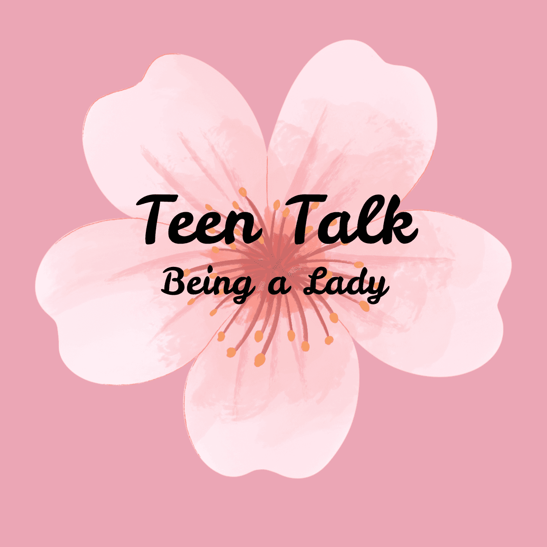Teen Talk: Being a Lady